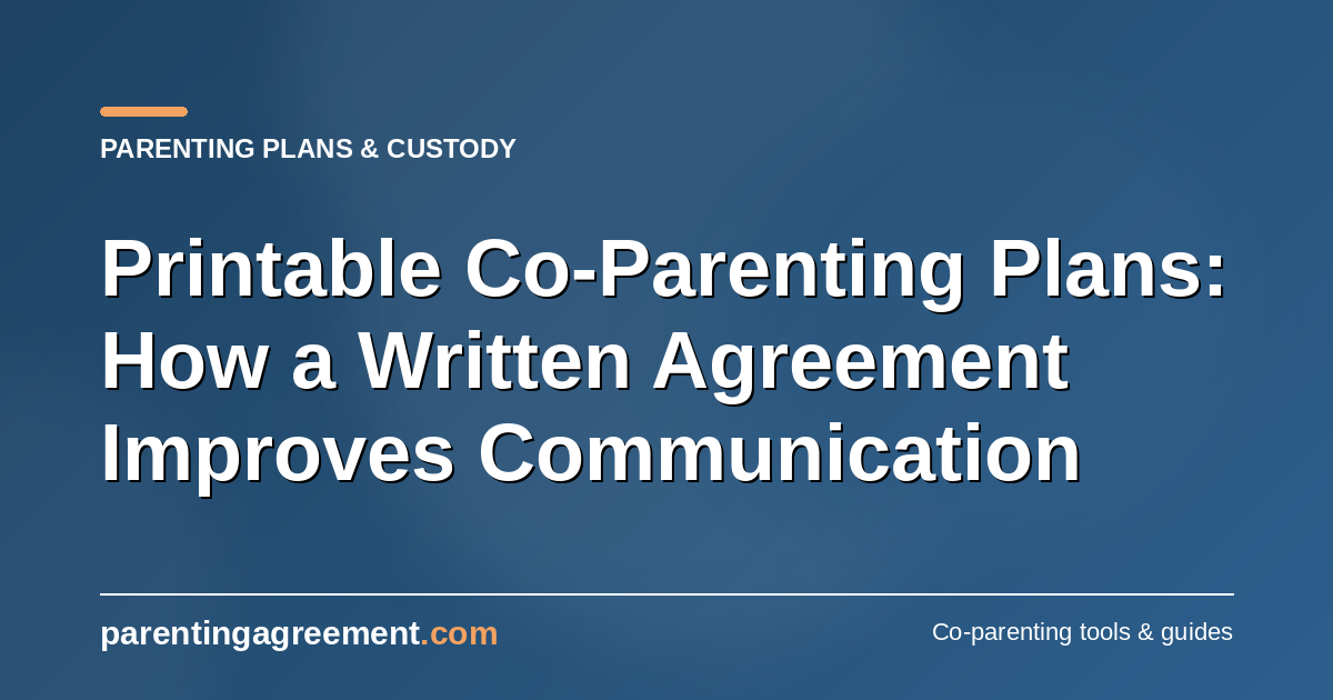 Benefits of Printable Co-Parenting Plans: Simplify Your Parenting Journey