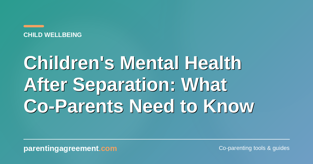 Children's Mental Health After Separation: What Co-Parents Need to Know
