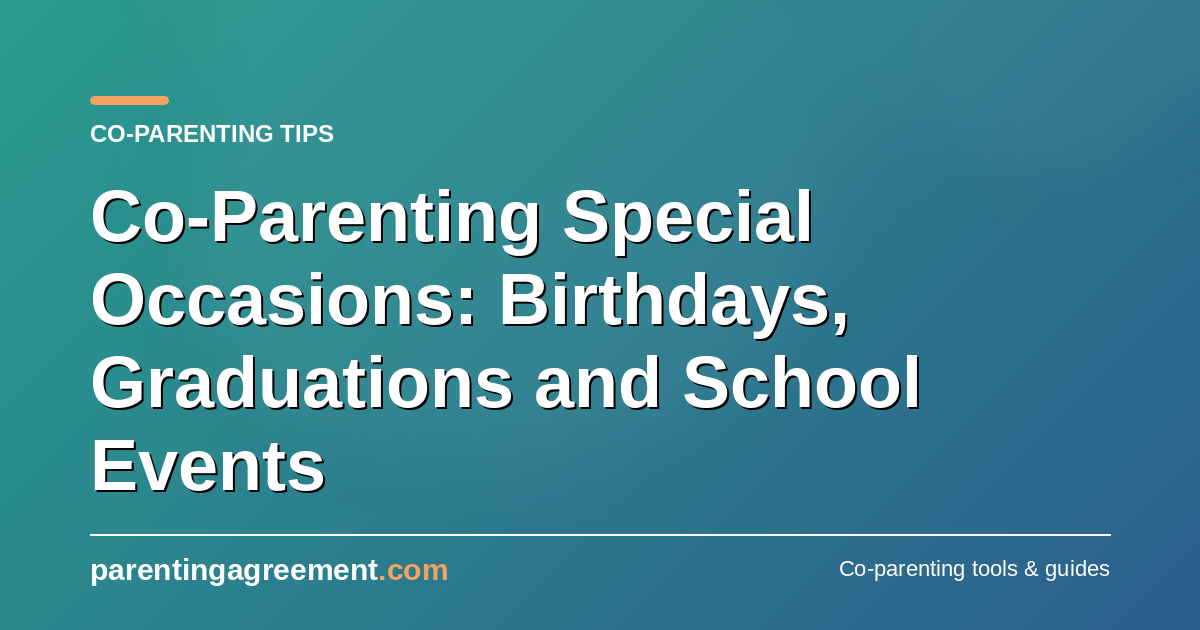 Co-Parenting Special Occasions: Birthdays, Communions and School Events