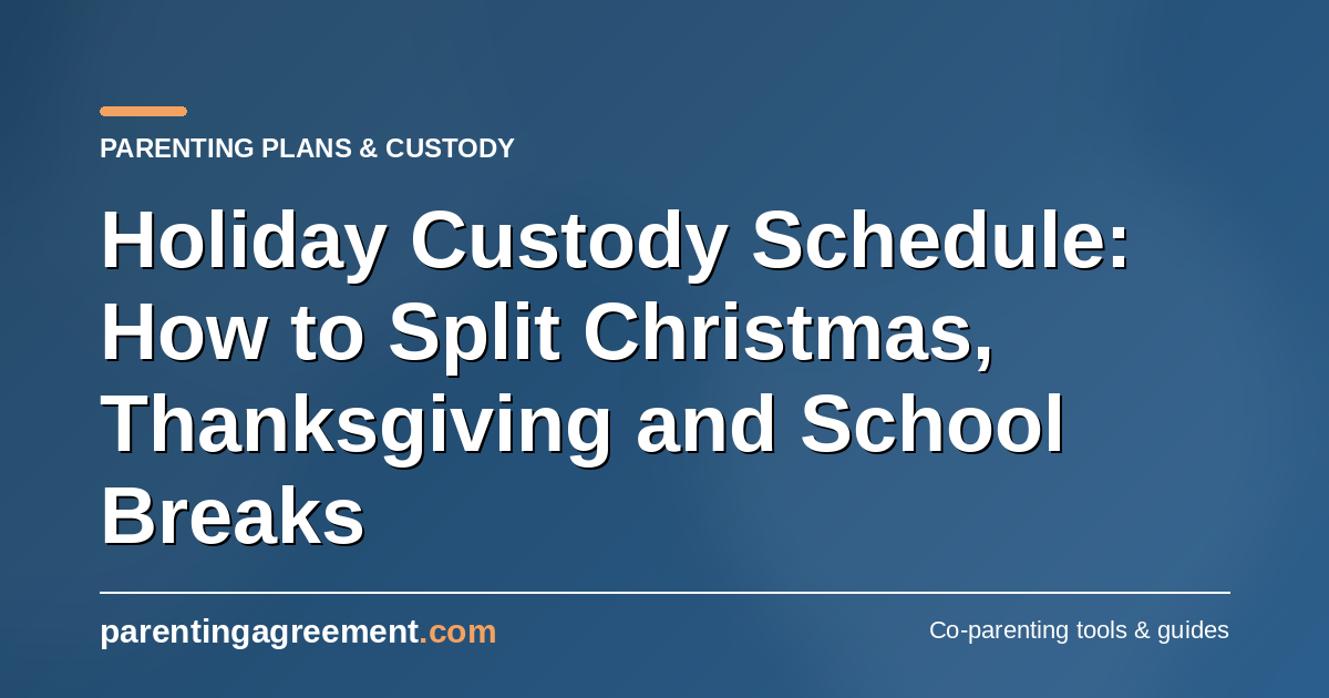 Christmas Custody Schedules: Splitting the Holidays Without Conflict