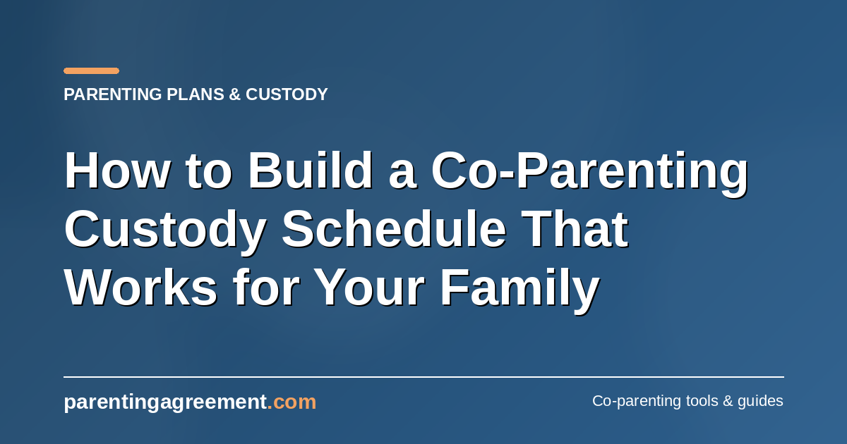 How to Build a Parenting Schedule That Works for Your Family