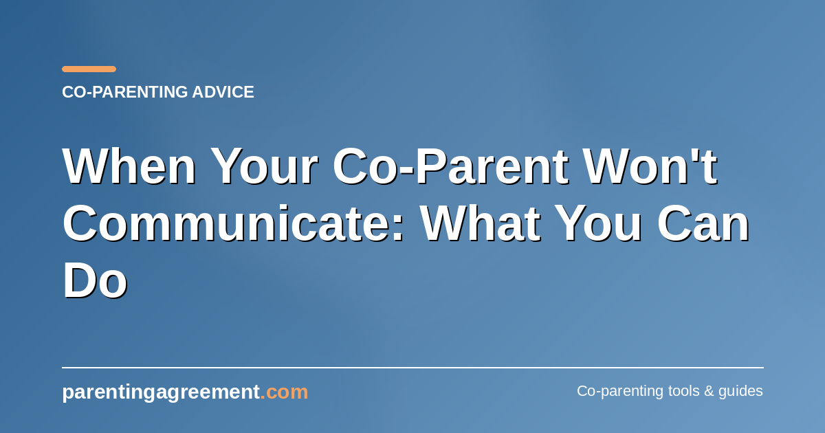 When Your Co-Parent Won't Communicate: What You Can Do